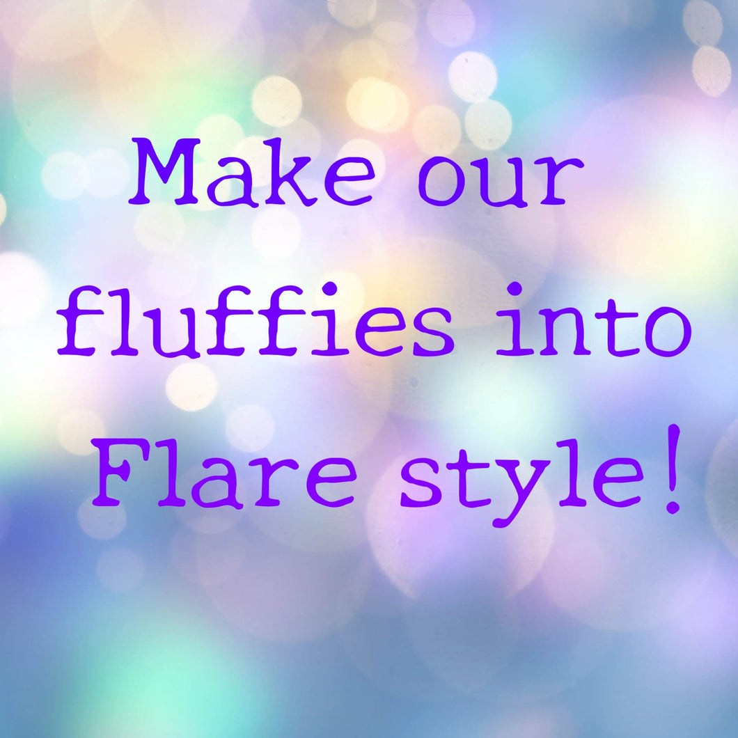 Make our fluffies Flare Style